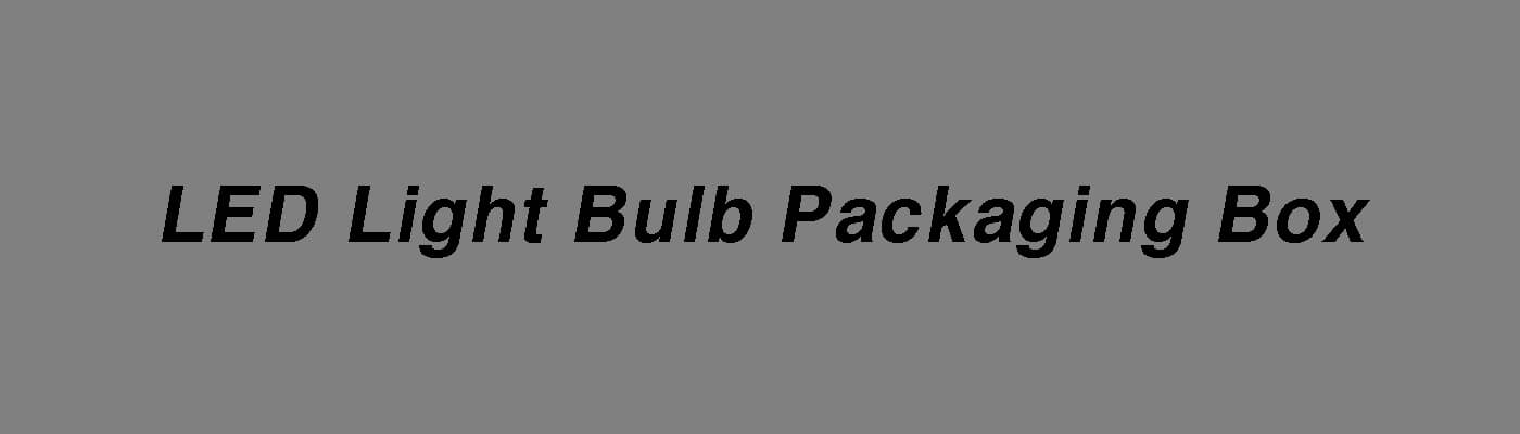 Custom LED Light Bulb Packaging Box