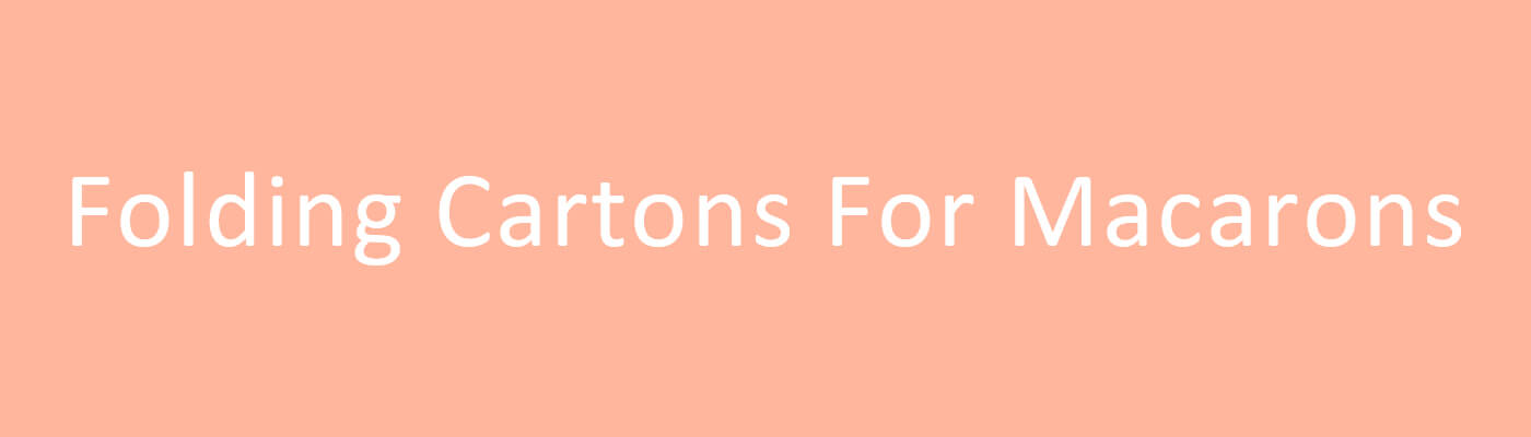 Folding Cartons For Macarons
